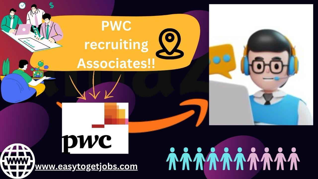 PWC recruitment notification for the post of associate, apply now, 2024, easytogetjobs 