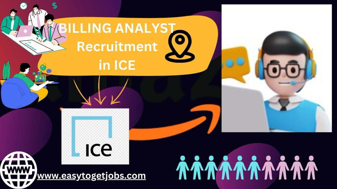 Billing Analyst recruitment in ICE for 2024, Apply Now, freshers are welcome, easytogetjobs 