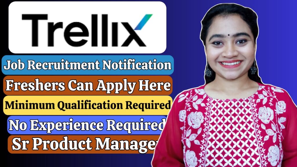 Trellix hiring for senior product manager for the year 2025, apply now